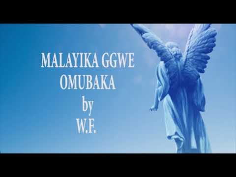 Malayika Ggwe Omubaka. by W.F. (MTO 356)