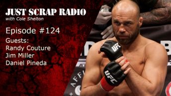 Just Scrap Radio Ep. 124 with Randy Couture, Jim Miller, and Daniel Pineda