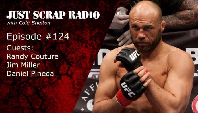 Just Scrap Radio Ep. 124 with Randy Couture, Jim Miller, and Daniel Pineda