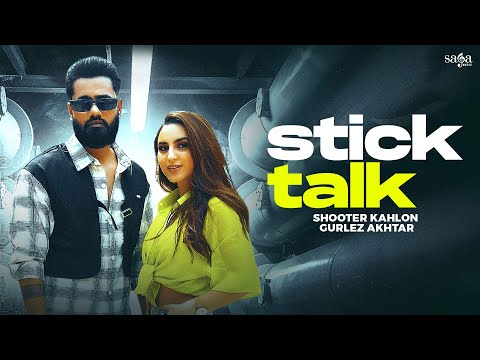 Stick Talk (Video) – Shooter Kahlon | Gurlez Akhtar | New Punjabi Songs 2023  @sagahits