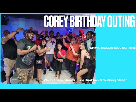 Maju Bar – 2022 [Pattaya Thailand] Happy Birthday Corey!!! A night to be remembered.