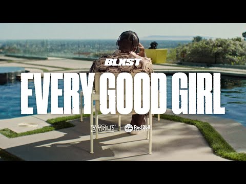 Blxst – Every Good Girl (Official Music Video)