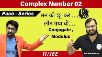 Complex Numbers 02| Conjugate & Modulus of Complex Numbers | Class 11 | JEE | Pace Series