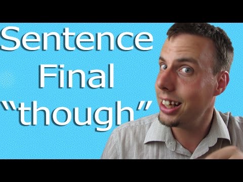 Using Though At The End Of A Sentence | Like A Native Speaker