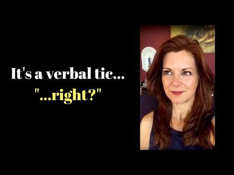 Do you say “…right?” at the end of your sentences?