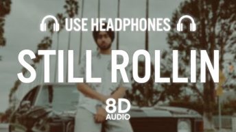 Still Rollin (8D AUDIO) – Shubh