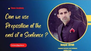 Can we use preposition at the end of a Sentence? (Inayat Afridi)