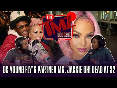 DC Young Fly’s Girlfriend, Ms. Jacky Oh, Dead At 32 | The TMZ Podcast