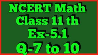 Class 11th,Ex-5.1,Q 7 to 10 ( Complex Number And Quadratic Equation ) Maths CBSE NCERT