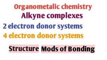 Alkyne complexes | sources| 2 & 4 electron donor systems | Structure & mods of Bonding| Leacture 4 |