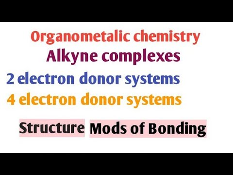 Alkyne complexes | sources| 2 & 4 electron donor systems | Structure & mods of Bonding| Leacture 4 |