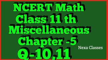 Miscellaneous Exercise Chapter 5 (Q10,Q11) Complex Number Class 11 Maths NCERT