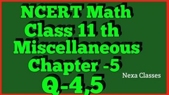 Miscellaneous Exercise Chapter 5 (Q4,Q5) Complex Number Class 11 Maths NCERT