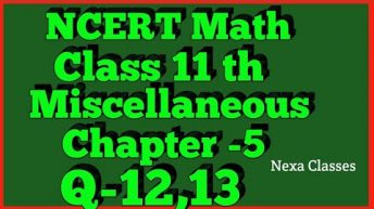 Miscellaneous Exercise Chapter 5 (Q12,Q13) Complex Number Class 11 Maths NCERT