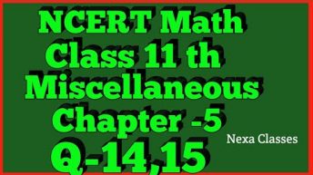 Miscellaneous Exercise Chapter 5 (Q14,Q15) Complex Number Class 11 Maths NCERT