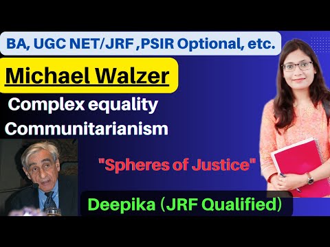 What is Michael Walzer Theory of Justice? || Communitarianism and Complex Equality