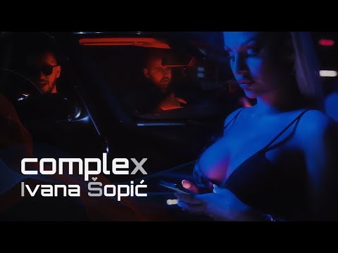 COMPLEX – IVANA SOPIC (OFFICIAL VIDEO)