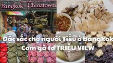 Đặc sắc Khu chợ người Triều Châu giữa lòng Bangkok: Vô số món ăn – RẤT NGON Cơm gà ta, Hủ tiếu Tiều