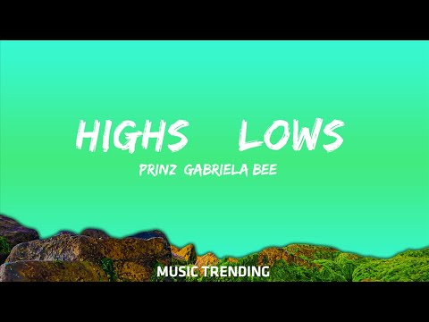 1 Hour |  Prinz, Gabriela Bee – Highs & Lows (Lyrics)  | MUSIC TRENDING 2023