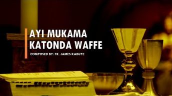 Ayi Mukama Katonda Waffe | Fr. James Kabuye (MTO 69)