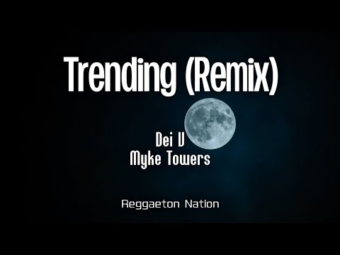 Dei V, Myke Towers – Trending (Remix) (Letra/Lyrics)