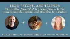 Chris Skidmore & Martha Alter Hines — Eros, Psyche and Friends: Healing Power of the Eclipse Season