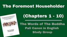 (Pali Canon Study Group) The Foremost Householder – Volume 8 – (Chapter 1-10) at Wat Tung Yu