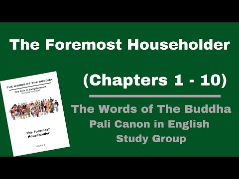 (Pali Canon Study Group) The Foremost Householder – Volume 8 – (Chapter 1-10) at Wat Tung Yu