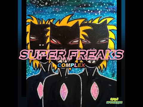 Complex – Super Freaks