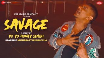 Savage – Full Song | Honey 3.0 | Yo Yo Honey Singh & Nushrratt Bharuccha | Zee Music Originals