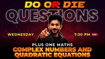 +1 Maths | Do or Die Questions | Complex Numbers and Quadratic Equations | Chapter 4 | Exam Winner