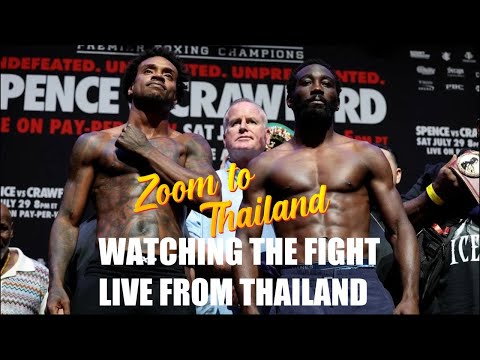 Watching Spence vs Crawford Sunday morning in Thailand