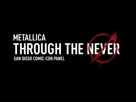 Metallica Through the Never (San Diego Comic-Con Panel)