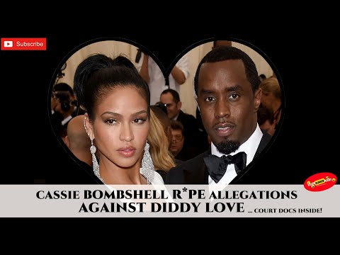 CASSIE BOMBSHELL R*PE ALLEGATIONS AGAINST DIDDY LOVE… court docs inside!