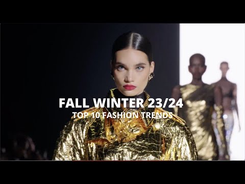 FASHION WEEK FALL WINTER 23/24 The 10 biggest trends