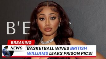 Basketball Wives British Williams Leaks Prison Pics ! #BritishWilliams #mediatakeout #British