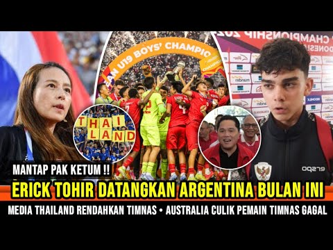 MANTAP ~ Erick Thohir datangkan Argentina lagi ~ Media Thailand Tetap sombong ~Beker pilih Indonesia