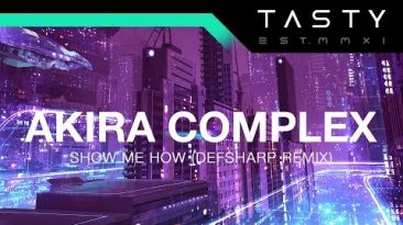 Akira Complex – Show Me How (Defsharp Remix)