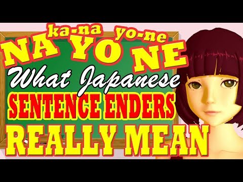 Sentence ender particles: real meanings and cultural implications: ne, yo. na, kana, yone.