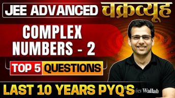 Complex Numbers – Part 2: Toughest PYQs for IIT-JEE ADVANCED 2025 | Chakravyuh Series 🔥