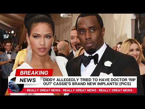 Diddy Allegedly Tried To Have Doctor ’RIP OUT’ Cassie’s Brand New Implants (PICS) | #Cassie #Diddy