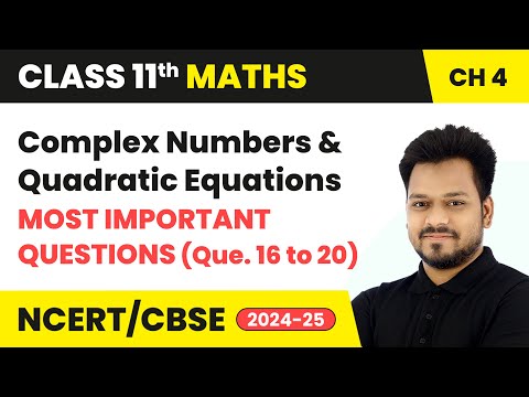 Complex Numbers & Quadratic Equations – MIQs (Que. 16 to 20) | Class 11 Maths Chapter 4 | CBSE 2024