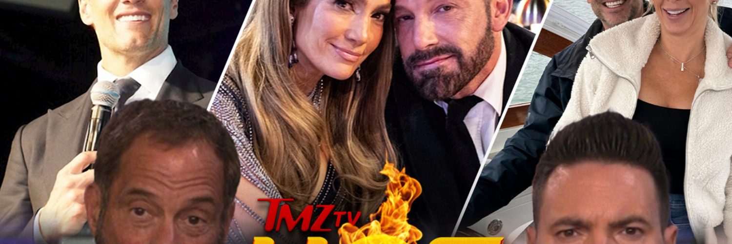 TMZ TV Hot Takes: J Lo and Ben’s Divorce Judge, Alexis Bellino, Tom Brady