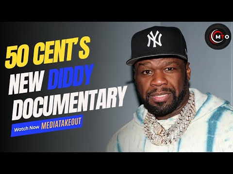 50 Cent’s New Diddy Documentary ! 50 cent documentary ! #50CENT #DIDDY #Mediatakeout