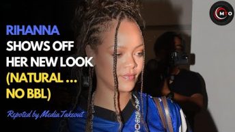 Rihanna Shows Off Her new look  (Natural … No BBL) ! #Rihanna #Mediatakeout