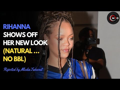 Rihanna Shows Off Her new look  (Natural … No BBL) ! #Rihanna #Mediatakeout